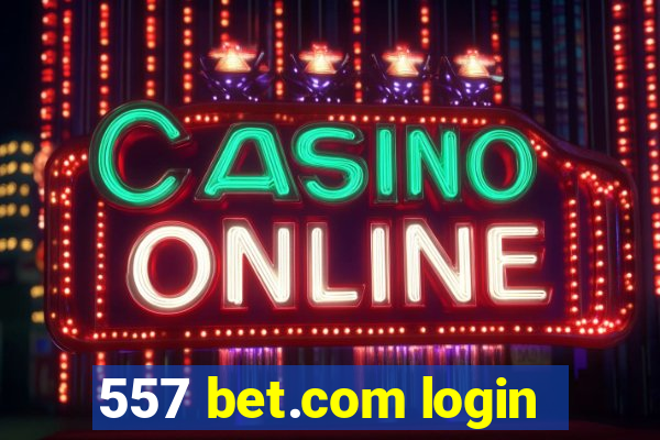 557 bet.com login